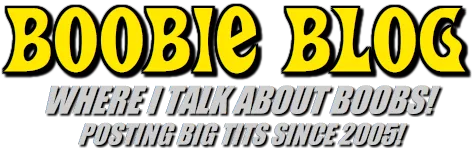 Boobie Blog – Big Tits Every Day